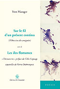Sur le Fil d´un Pr&eacute;sent Continu<br>suivi de Les Iles Flottantes