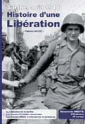 Sarthe, ao&ucirc;t 1944 &mdash; Histoire d´une Lib&eacute;ration