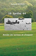 Sarthe 1944. Ann&eacute;e de larmes et d´espoir (Jacques Morize)