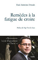Rem&egrave;de &agrave; la fatigue de croire (Paul-Antoine Drouin)