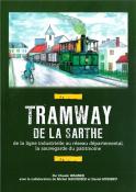 Tramway de la Sarthe : de la ligne industrielle au r&eacute;seau d&eacute;partemental, la sauvegarde du patrimoine (Claude Wagner avec Michel Gaudemer et Daniel Mumbru)