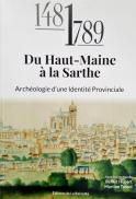 DU HAUT-MAINE À LA SARTHE, ARCH&Eacute;OLOGIE D´UNE IDENTIT&Eacute; PROVINCIALE